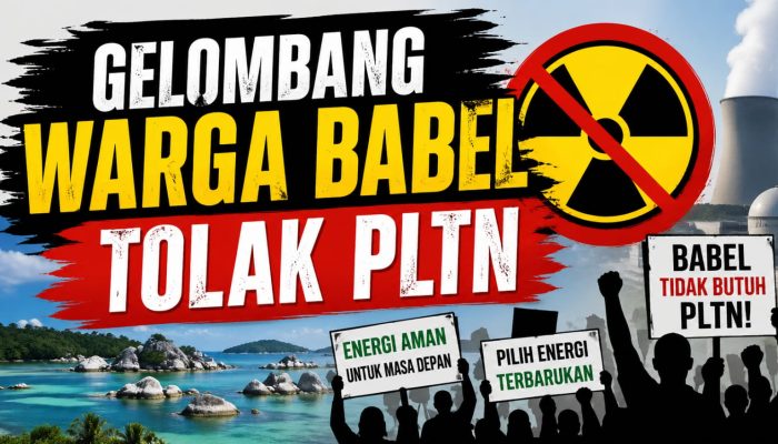 Tolak PLTN, Warga Babel: Jangan Tukar Keselamatan dengan Eksperimen Energi